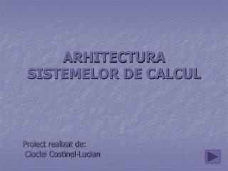 ARHITECTURA SISTEMELOR DE CALCUL
