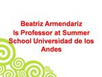 Beatriz Armendariz is Professor at Summer School Universidad de los Andes