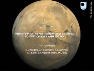 INSIGHTS INTO THE PAST MINERALOGY &amp; FLUVIAL ACITIVTY OF MARS WITH WATSEN