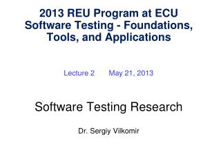 Lecture 2 May 21, 2013 Software Testing Research Dr. Sergiy Vilkomir