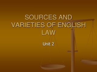 SOURCES AND VARIETIES OF ENGLISH LAW