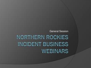 Northern Rockies Incident business webinars