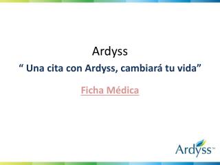 Ardyss “ Una cita con Ardyss, cambiará tu vida”