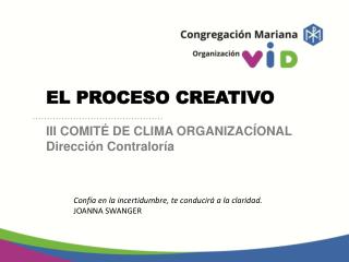 EL PROCESO CREATIVO III COMITÉ DE CLIMA ORGANIZACÍONAL Dirección Contraloría