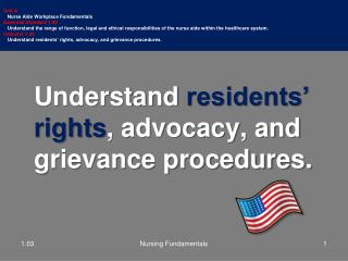 Understand residents’ rights , advocacy, and grievance procedures.