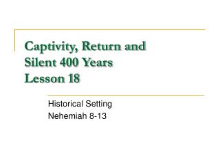 Captivity, Return and Silent 400 Years Lesson 18