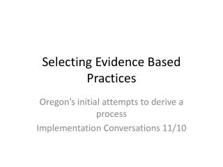 Selecting Evidence Based Practices