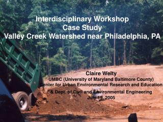 Interdisciplinary Workshop Case Study Valley Creek Watershed near Philadelphia, PA