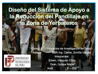 Diseño del Sistema de Apoyo a la Reducción del Pandillaje en la Zona de Yerbateros