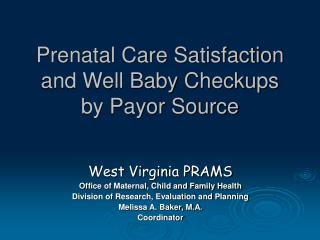 Prenatal Care Satisfaction and Well Baby Checkups by Payor Source