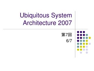 Ubiquitous System Architecture 2007