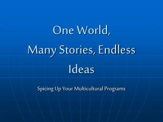 One World, Many Stories, Endless Ideas