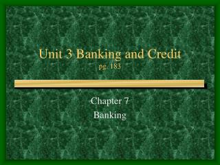 Unit 3 Banking and Credit pg. 183