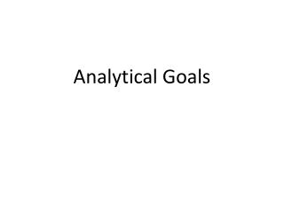 Analytical Goals