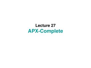Lecture 27 APX-Complete