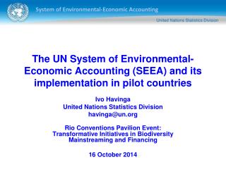Ivo Havinga United Nations Statistics Division havinga@un Rio Conventions Pavilion Event: