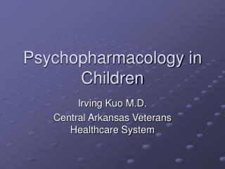 Psychopharmacology in Children