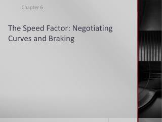 The Speed Factor: Negotiating Curves and Braking