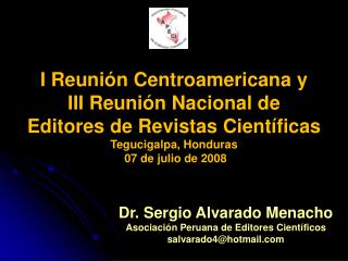 Dr. Sergio Alvarado Menacho Asociación Peruana de Editores Científicos salvarado4@hotmail
