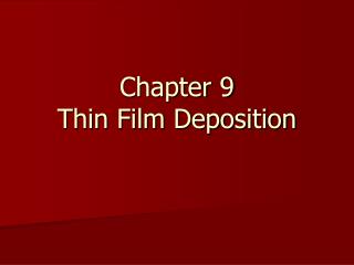 Chapter 9 Thin Film Deposition