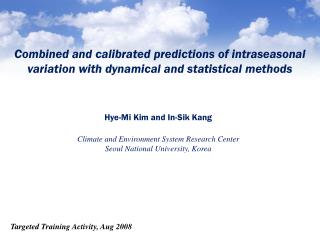 Hye-Mi Kim and In-Sik Kang Climate and Environment System Research Center