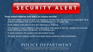 Three armed robberies took place on campus recently: