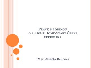 Práce s rodinou o.s. HoSt Home-Start Česká republika