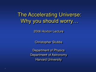The Accelerating Universe: Why you should worry…