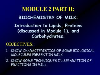 MODULE 2 PART II: BIOCHEMISTRY OF MILK: