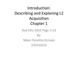Introduction: Describing and Explaning L2 Acquisition Chapter 1