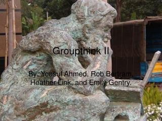 Groupthink II