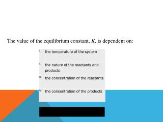 The value of the equilibrium constant, K , is dependent on: