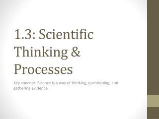 1.3: Scientific Thinking &amp; Processes