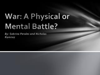 War: A Physical or Mental Battle?