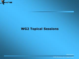 WG2 Topical Sessions