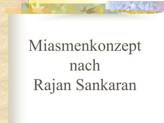 Miasmenkonzept nach Rajan Sankaran