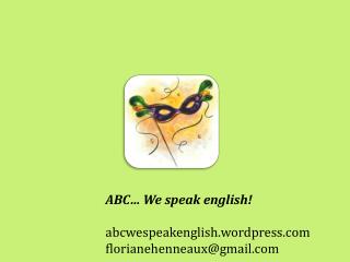 ABC… We speak english ! a bcwespeakenglish.wordpress florianehenneaux@gmail