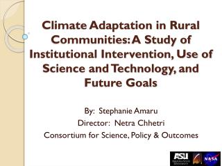 By: Stephanie Amaru Director: Netra Chhetri Consortium for Science, Policy &amp; Outcomes