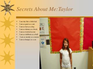 Secrets About Me:Taylor
