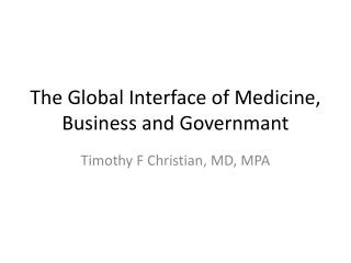The Global Interface of Medicine, Business and Governmant