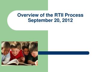 Overview of the RTII Process September 20, 2012