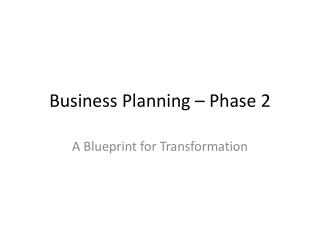Business Planning – Phase 2