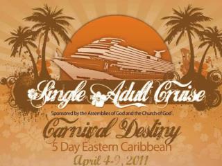 April 4 - 9, 2011 (Monday-Saturday) All ages 5 nights and 6 days Eastern Caribbean