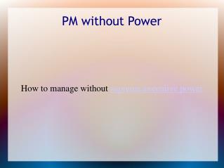 PM without Power