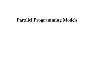 Parallel Programming Models