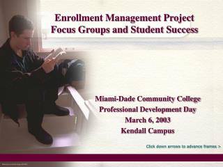 Enrollment Management Project Focus Groups and Student Success