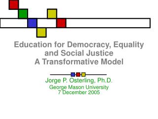 Education for Democracy, Equality and Social Justice A Transformative Model