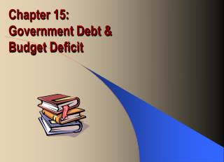 Chapter 15: Government Debt &amp; Budget Deficit