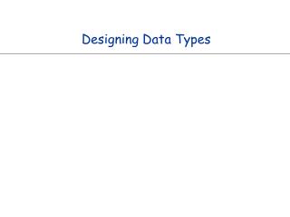 Designing Data Types