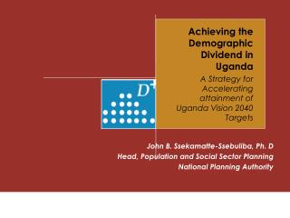 Achieving the Demographic Dividend in Uganda